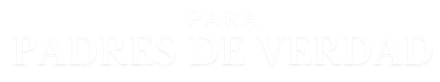 Para Padres de Verdad